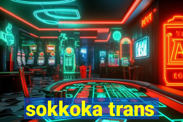 sokkoka trans